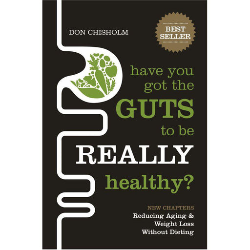 Have You Got The Guts To Be Really Healthy? by Don Chisolm - Welcome Organics